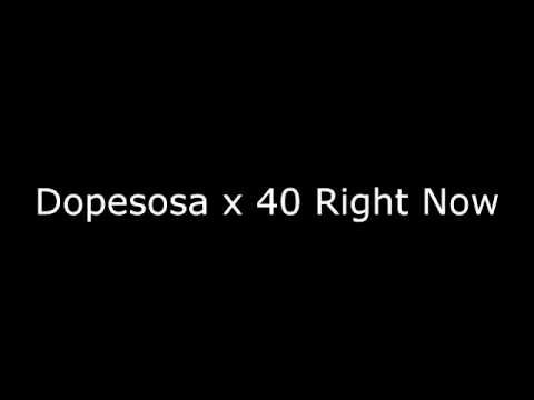 Dopesosa x 40 Right Now (Produced by Roski Ro)