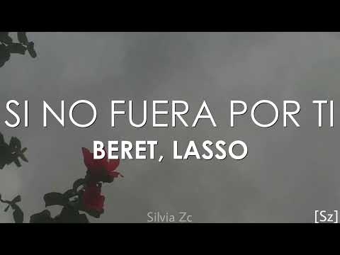 Beret, Lasso - Si No Fuera Por Ti (Letra)