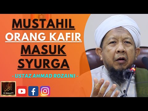 Ustaz Ahmad Rozaini - MUSTAHIL ORANG KAFIR MASUK SYURGA
