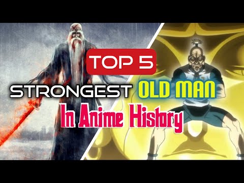 Top 5 Strongest Old Man In Anime History