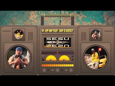 04.Sesu - Hip Hop feat.  Skip si Defect