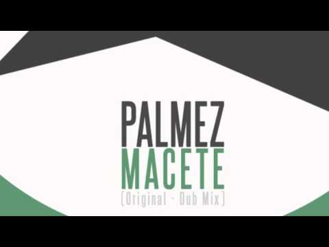 Palmez - Macete (Original Edit)