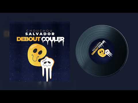 chouchou Salvador - Débout Couler ( Audio officiel )