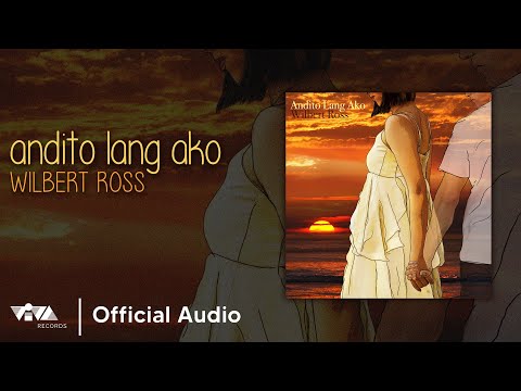 Andito Lang Ako - Wilbert Ross (Official Audio)