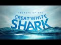 Secrets of the Great White Shark (Official Trailer)