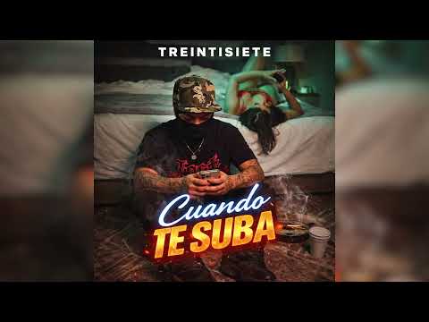 Treintisiete - Cuando Te Suba 🚬 (Audio Oficial)