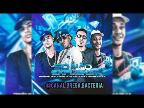 Só não Explana - Ch da zo, Neto Zika, Trovão no Beat, Léo bala do v8 #bregafunk