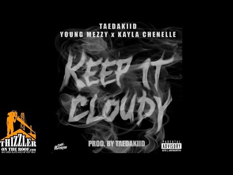 Tae Da Kiid ft. Young Mezzy, Kayla Chenelle - Keep It Cloudy [Prod. TaeDaKiid] [Thizzler.com]