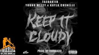 Tae Da Kiid ft. Young Mezzy, Kayla Chenelle - Keep It Cloudy [Prod. TaeDaKiid] [Thizzler.com]