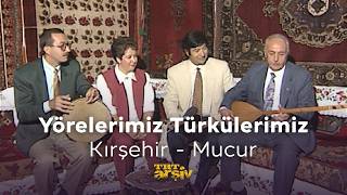 Yörelerimiz Türkülerimiz - Kırşehir Mucur (1994) | TRT Arşiv
