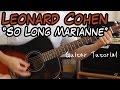 Leonard Cohen - So Long Marianne - Guitar Lesson (PLAY AND SING LIKE LEONARD COHEN!!!)