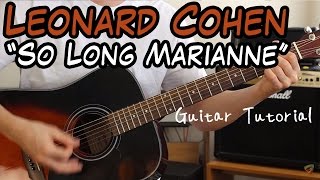 Leonard Cohen - So Long Marianne - Guitar Lesson (PLAY AND SING LIKE LEONARD COHEN!!!)