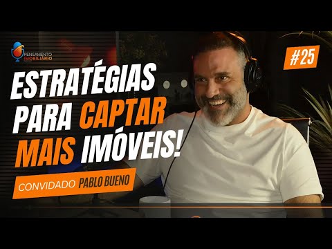 Estratégias para captação de imóveis  - Pablo Bueno -#025 - Pensamento Imobiliário