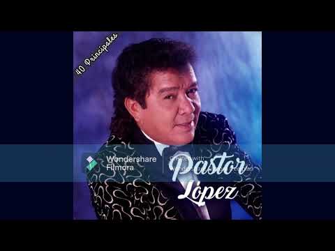 Pastor López mix (mosaico de sus mejores canciones)🎵😊🎵👌