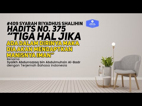 Riyadhus Shalihin #409 Bab 46 Hadits No. 375 Tigal hal jika ada dalam dirinya maka dia akan...