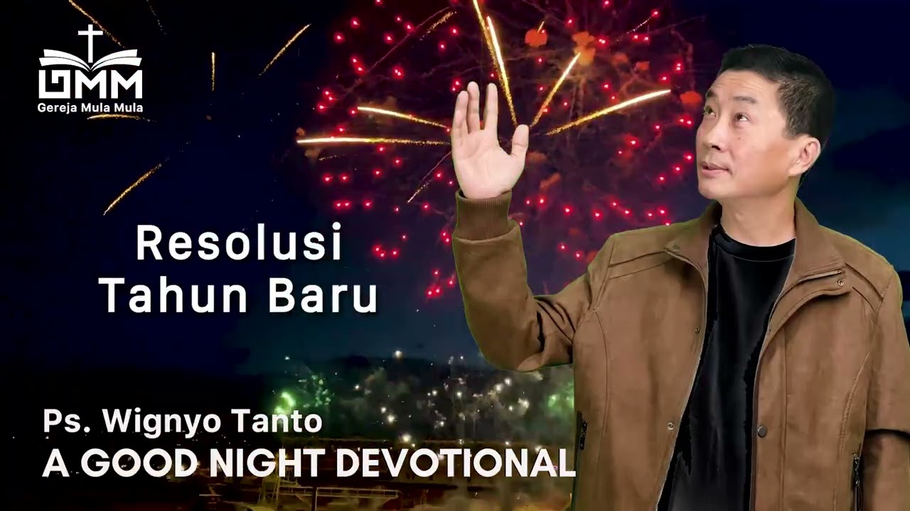 a Good Night Devotional | Resolusi Tahun Baru | Ps. Wignyo Tanto