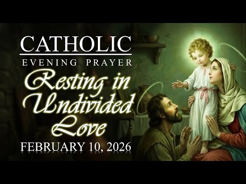 CATHOLIC EVENING PRAYER | Resting in Undivided Love🌌 | February 10, 2026 | @SacredEchoesofGrace
