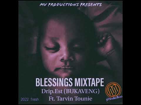 Blessings [Mixtape] - Drip.Est (Bukaveng) ft. Tarvin Tounie