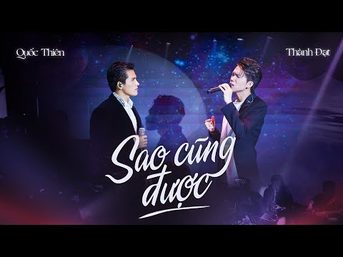 Sao Cũng Được - Quốc Thiên x Thành Đạt | Sáng tác : Đông Thiên Đức | Live performance