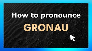 How to pronounce Gronau