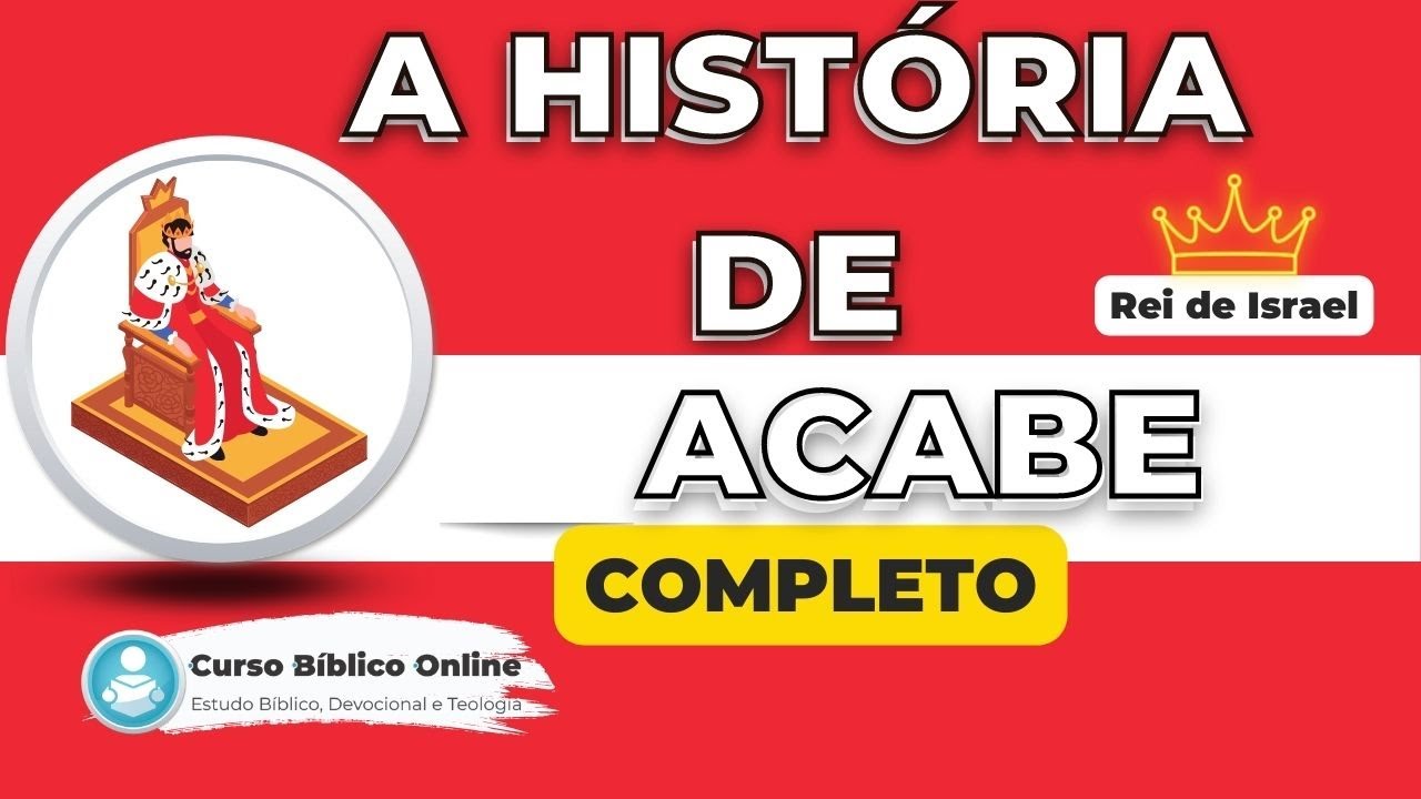Quem foi Acabe, rei de Israel?