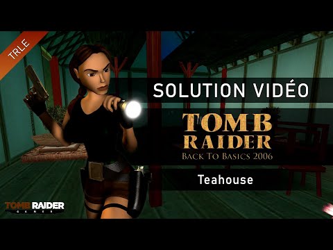[TRLE] Tomb Raider Back to Basics 2006 : China (Btb2006) - #22 - Teahouse