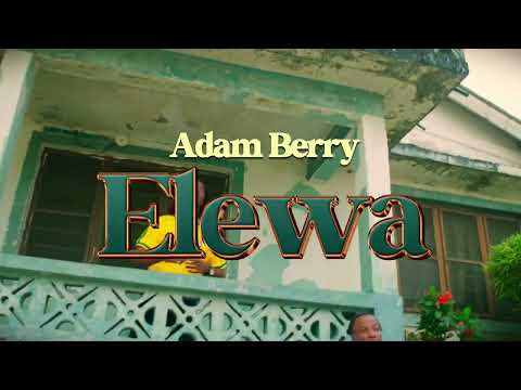 Adam Berry - ELEWA (Official lyrics Video)