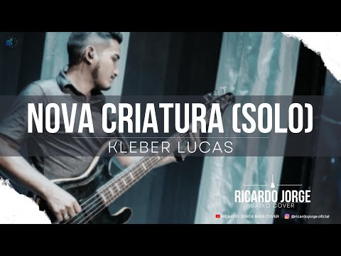 Nova Criatura (Solo) | Kleber Lucas | Baixo Cover