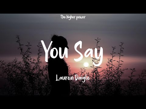 Lauren Daigle - You Say (Lyrics)