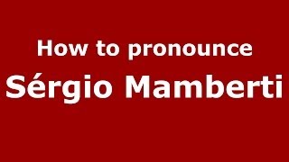 How to pronounce Sérgio Mamberti