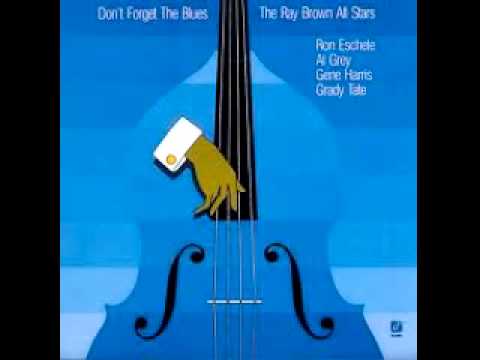 Don't Forget The Blues - Ray Brown All Stars