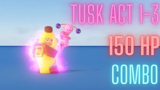 Tusk Act 2-3 150 Damage Combo