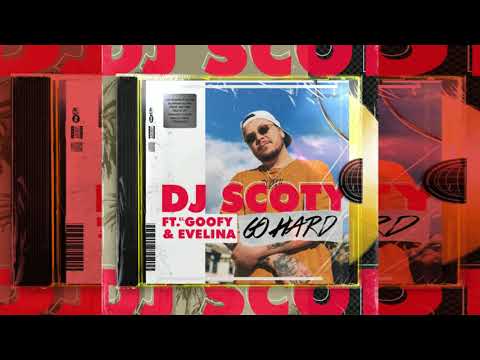 Dj Scoty feat. El Goofy & Evelina - Go Hard  (Magic Box Records)