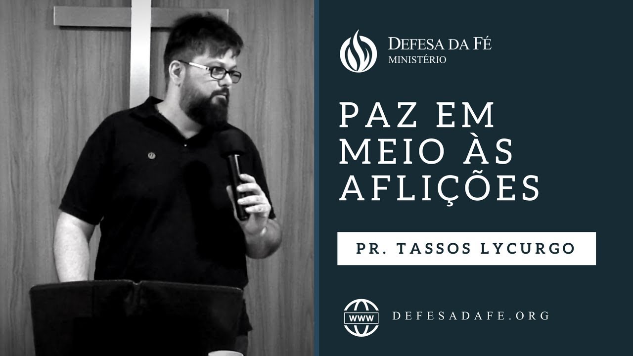 Filipenses 4:4-7 | PAZ EM MEIO ÀS AFLIÇÕES (por Tassos Lycurgo)