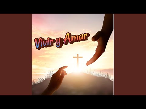 Vivir y Amar