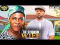 THE STUBBORN WIFE DEZA THE GREAT MERCY JOHNSON OKOJIE Latest Nollywood Full Movie 2026