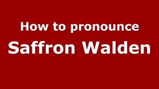 How to pronounce Saffron Walden