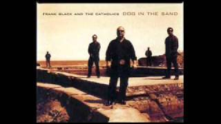 Frank Black and the Catholics - I&#39;ve Seen Your Picture