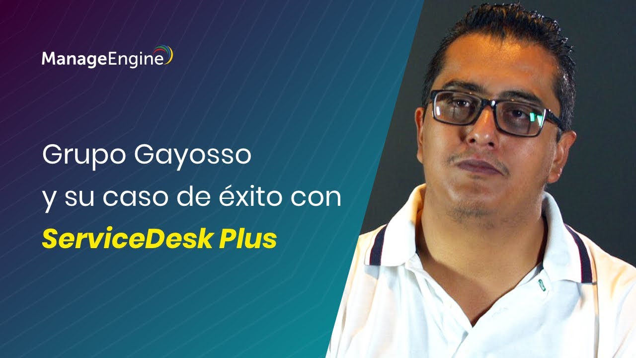 Grupo Gayosso logró la satisfacción total de sus usuarios con ServiceDesk Plus | ManageEngine LATAM