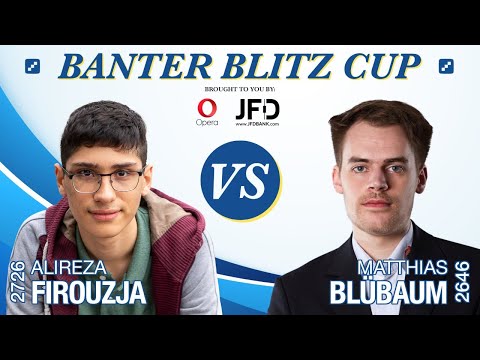 GM Alireza Firouzja vs. GM Matthias Blübaum (2/2)  | Banter Blitz Cup