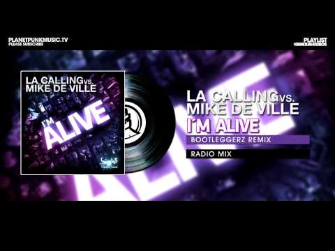 LA Calling vs. Mike De Ville - I´m Alive  - Bootleggerz Remix