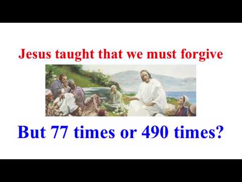 Jesus teaches that we must forgive 77 times--or 490 times? TRANSLATION PROBLEM Matthew 18:21-22