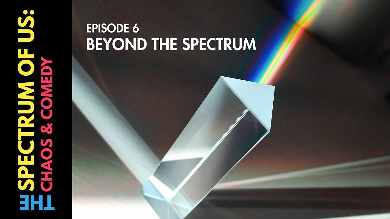 Episode 6 | Beyond the Spectrum