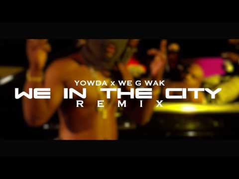YOWDA x WE G WAK - WE IN DA CITY REMIX & BEAT DA PACK OUT REMIX
