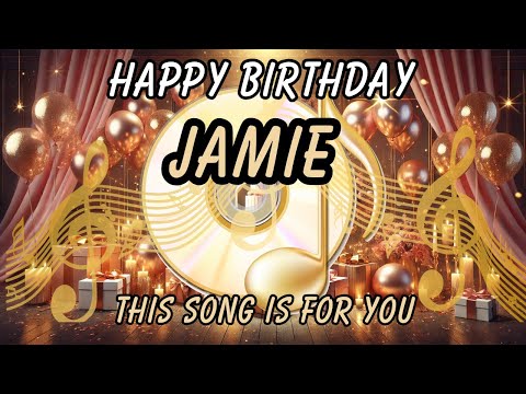 Happy Birthday Jamie – Personalized Birthday Song for Jamie