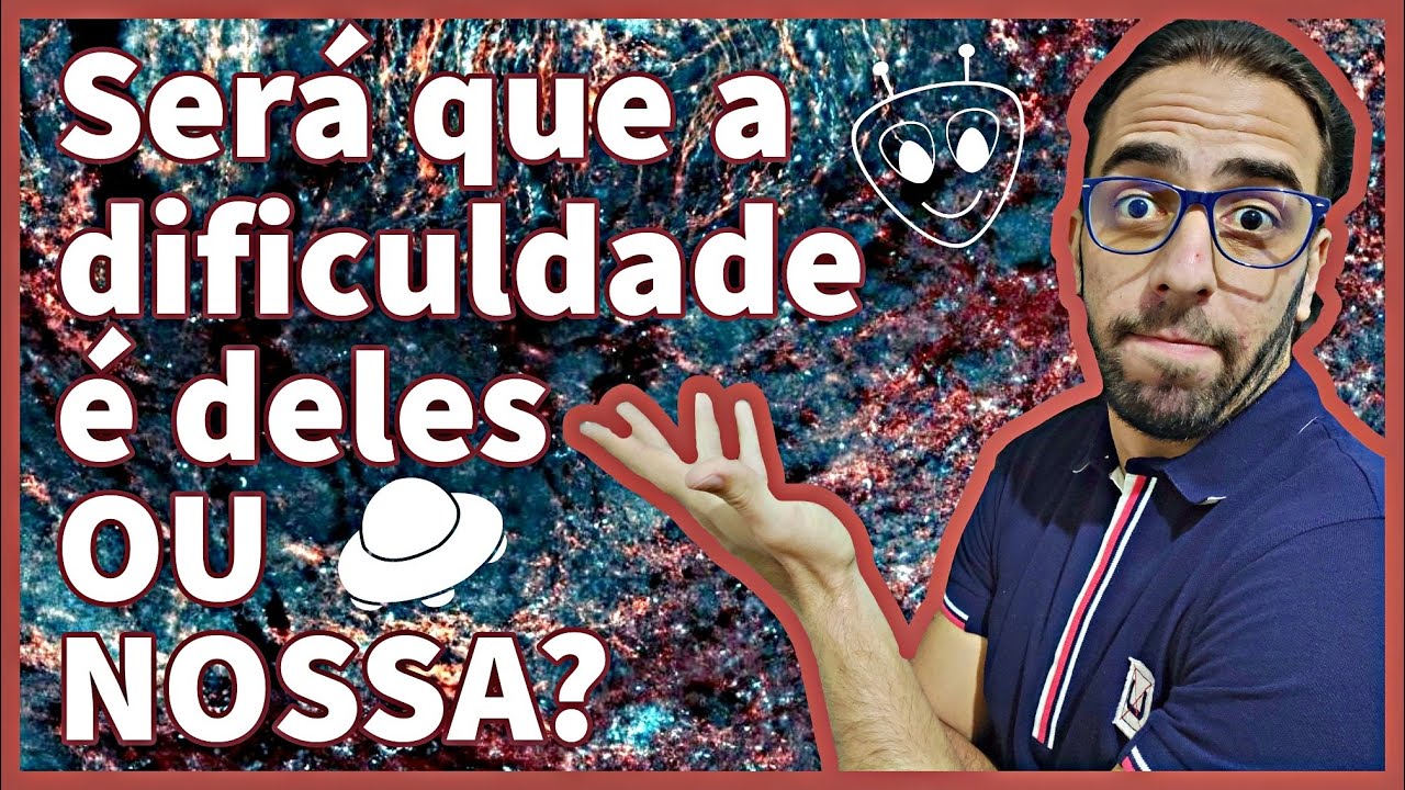 Se eles existem, porque não temos nenhum sinal deles?