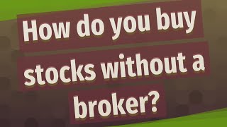 How do you buy stocks without a broker?