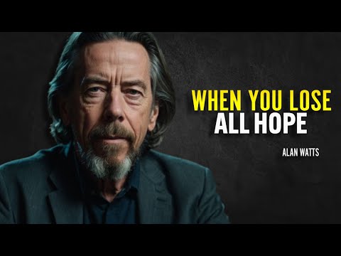 When You Lose All Hope - Alan Watts Motivation