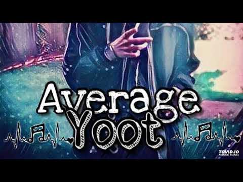 JWavey - Average Yoot ~ [audio]