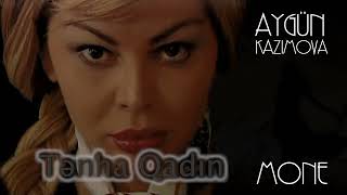 Aygün Kazımova feat  Mone  - Tənha Qadın (Audio)